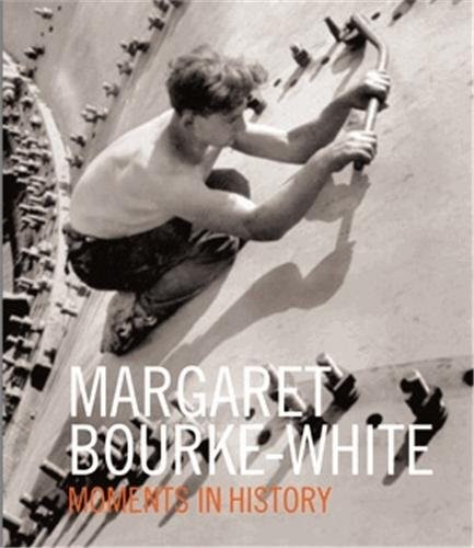 Margaret Bourke-White Moments of History