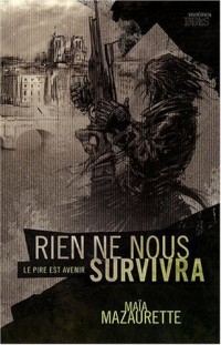 Rien ne nous survivra - Le pire est avenir