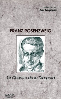 FRANZ ROSENZWEIG. Le chantre de la Diaspora