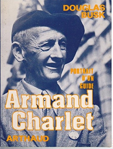 Armand Charlet : portrait d'un guide [9782700300598]