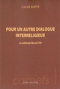 Pour un autre dialogue interreligieux : La méthode Benoît XVI