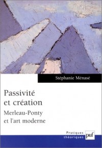 Passivité et création : Merleau-Ponty et l'art moderne