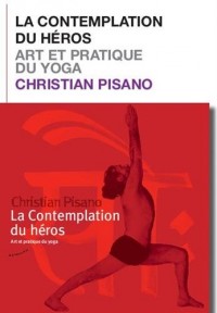 La contemplation du héros : Art et pratique du yoga