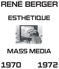 Esthétique et mass media: Sélection de cours et des actes du colloque « Art, technologie et communication », 1970-1972