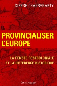 Provincialiser l'Europe : La pensée postcoloniale et la différence historique