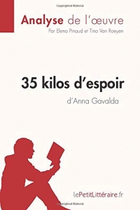 35 kilos d'espoir d'Anna Gavalda (Analyse de l'oeuvre): Comprendre la littérature avec lePetitLittéraire.fr