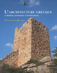 L'architecture grecque 3. Habitat, urbanisme et fortifications