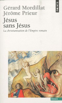 Jésus sans Jésus. La christianisation de l'Empire