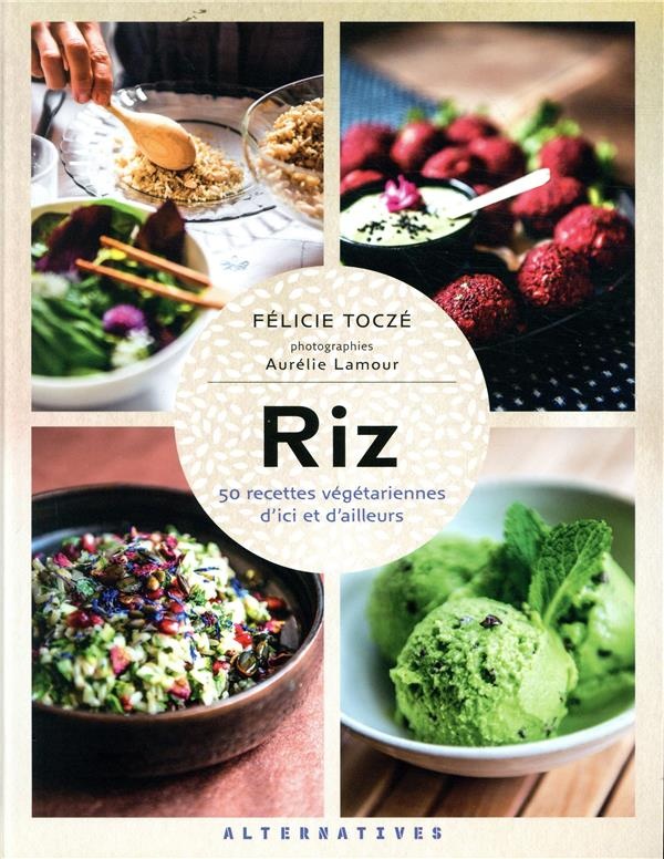 Riz: 50 recettes végétariennes d’ici et d’ailleurs