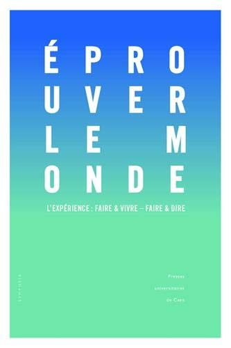 Eprouver le monde : L'Expérience : faire et vivre - faire et dire