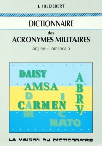 Dictionnaire des acronymes militaires : anglais et americain = dictionary of military abbreviations