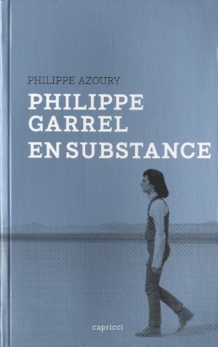 Philippe Garrel, en substance