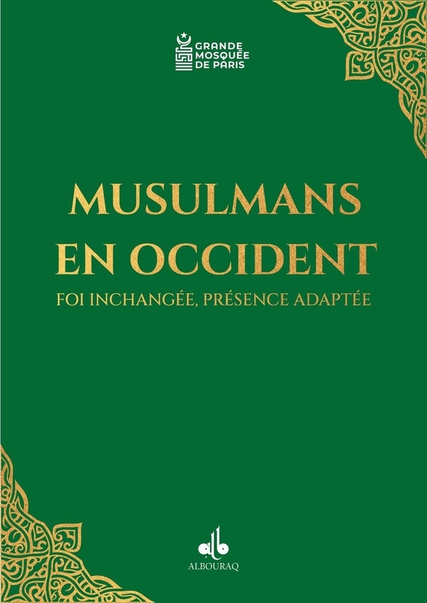 MUSULMANS EN OCCIDENT - FOI INCHANGÉE, PRÉSENCE ADAPTÉE