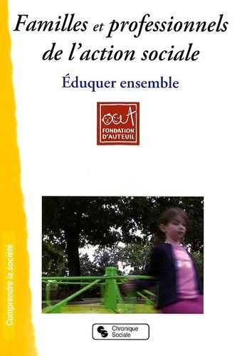 Familles et professionnels de l'action sociale : Eduquer ensemble
