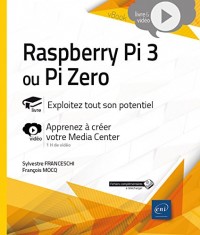 Raspberry Pi 3 ou Pi Zero - Exploitez tout son potentiel - Complément vidéo : Apprenez à créer votre Media Center