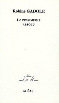 Le pessimisme absolu
