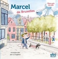 MARCEL DE BRUXELLES (COLL. VIENS VOIR MA VILLE)