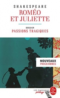 Roméo et Juliette (Edition pédagogique) : Dossier thématique : Passions tragiques (Classiques Pédago)
