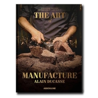 Alain Ducasse (édition en anglais): The Art of Manufacture