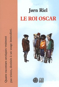 Le Roi Oscar : Quatre racontars arctiques (1CD audio)