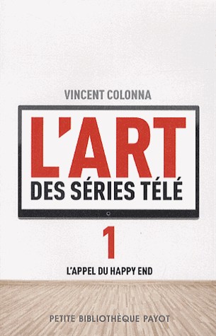 L'art des séries télé : Tome 1, L'appel du happy end