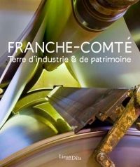 Franche-Comté Terre d'industrie et de patrimoine
