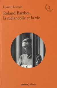 Roland Barthes, la mélancolie et la vie