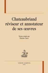 Chateaubriand réviseur et annotateur de ses oeuvres