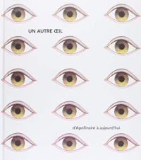 Un autre oeil: D'Apollinaire à aujourd'hui