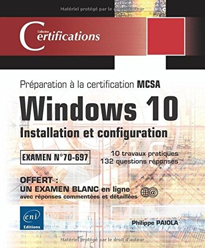 Windows 10 - Préparation à la certification MCSA Configuring Windows Devices (Examen 70-697) - 1ère partie: Installation et configuration