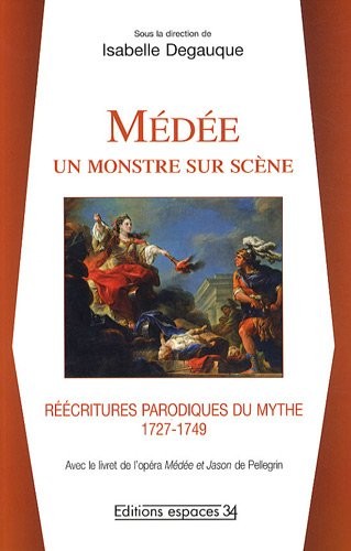 Médée : un monstre sur scène : Réécritures parodiques du mythe (1727-1749)