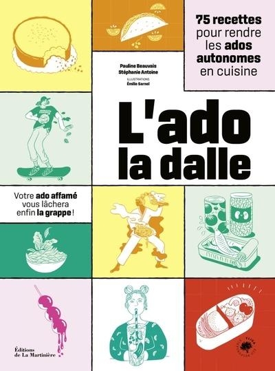 L'Ado la dalle: 75 recettes pour rendre les ados autonomes sans être autoritaire