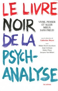 Le livre noir de la psychanalyse : Vivre, penser et aller mieux sans Freud