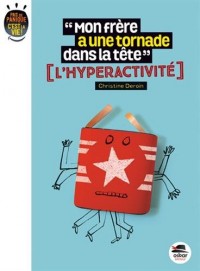 Mon frère a une tornade dans la tête? L'hyperactivité