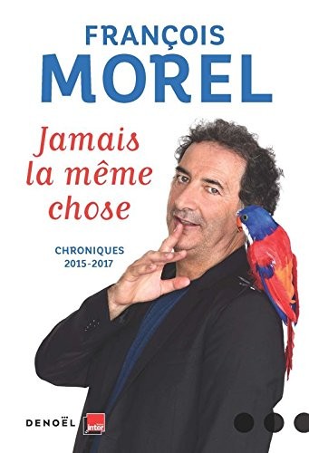 Jamais la même chose: Chroniques 2015 - 2017