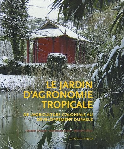 Le jardin d'agronomie tropicale : De l'agriculture coloniale au développement durable