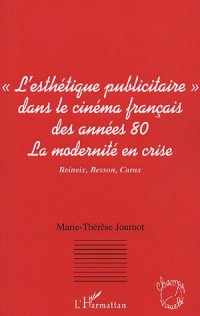 L'esthétique publicitaire dans le cinéma francais des années 80 : La modernité en crise