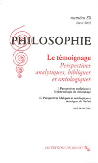 Philosophie, N° 88, Hiver 2005 : Le témoignage : Perspectives analytiques, bibliques et ontologiques