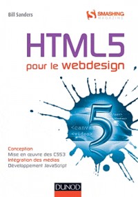 HTML5 pour le Webdesign: Conception, mise en oeuvre des CSS, intégration des médias, développement JavaScript