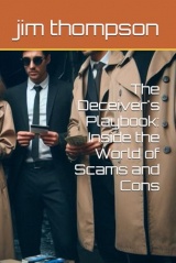 The Deceiver's Playbook: Inside the World of Scams and Cons