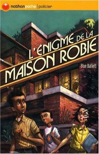 ENIGME DE LA MAISON ROBIE