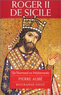Roger II de Sicile : un Normand en Méditerranée