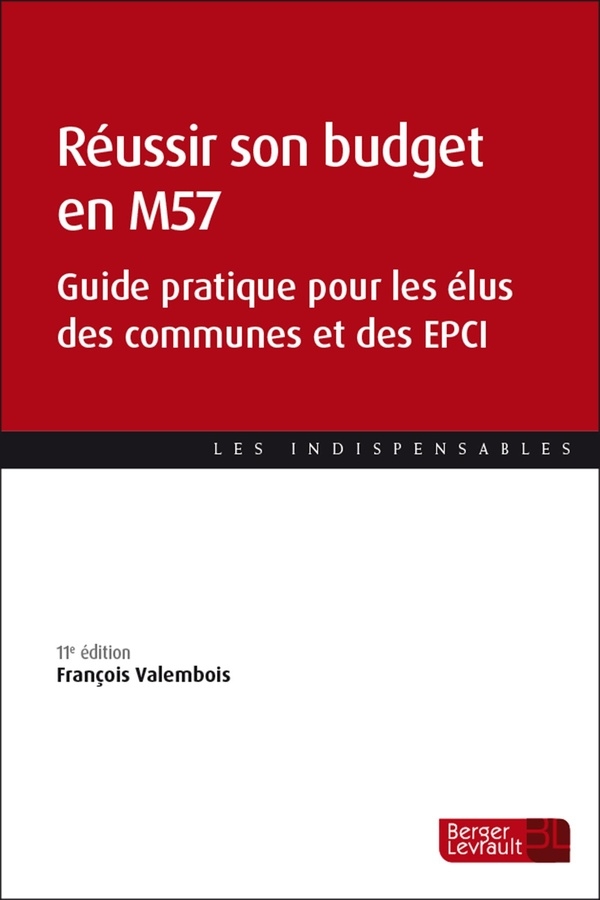 Réussir son budget en M57 (11e éd.): Guide pratique pour les élus des communes et des EPCI