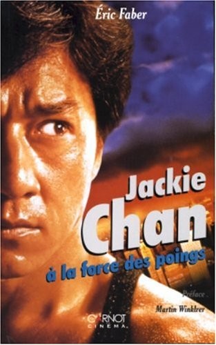 Jackie Chan : A la force des poings