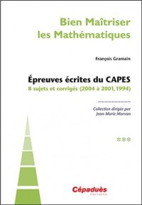 Épreuves écrites du CAPES tome 3 (2004 à 2001, 1994)