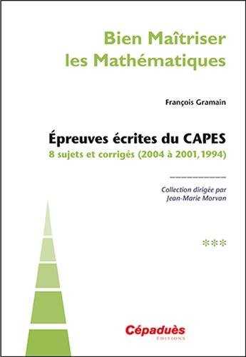 Épreuves écrites du CAPES tome 3 (2004 à 2001, 1994)