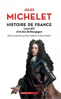 Histoire de France - tome 14 Louis XIV et le duc de Bourgogne