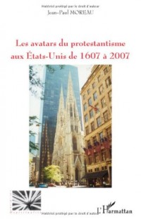 Les avatars du protestantisme aux Etats-Unis de 1607 à 2007