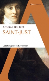 Saint-Just: L'Archange de la Révolution