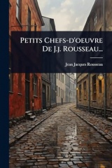 Petits Chefs-d'oeuvre De J.j. Rousseau...